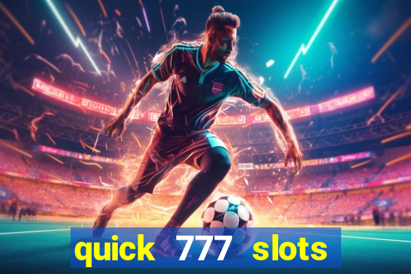 quick 777 slots paga mesmo