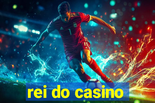 rei do casino