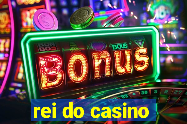 rei do casino