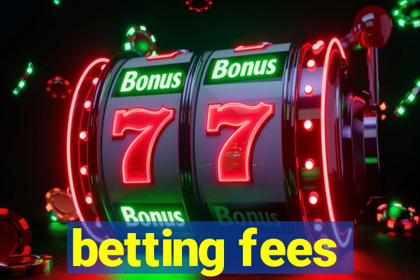 betting fees