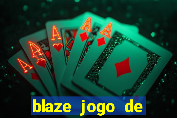 blaze jogo de aposta para ganhar dinheiro