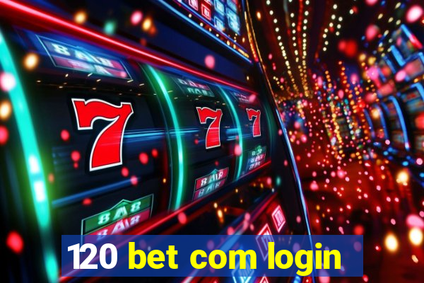 120 bet com login