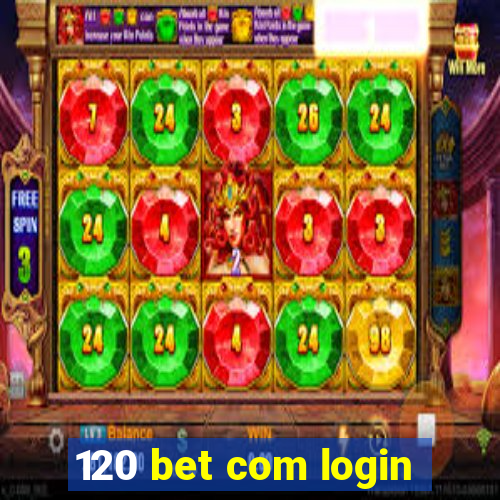 120 bet com login