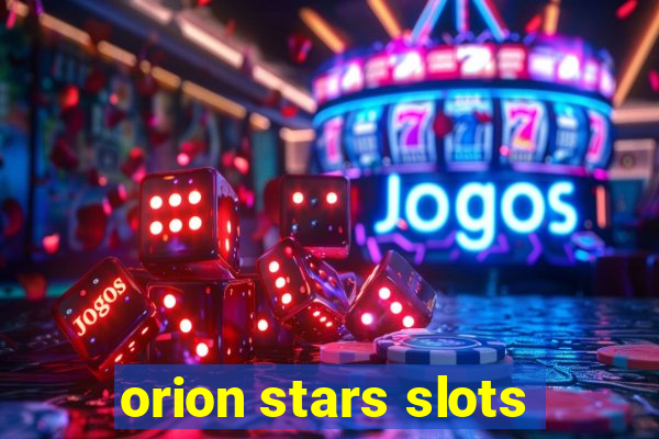 orion stars slots