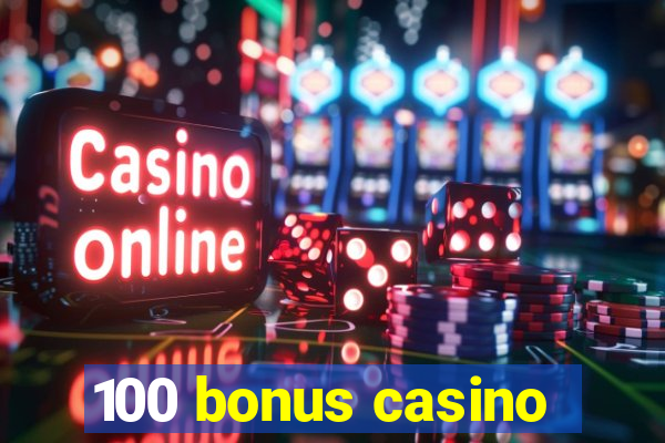 100 bonus casino