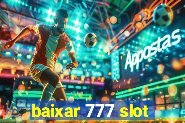 baixar 777 slot