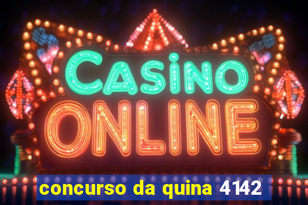 concurso da quina 4142