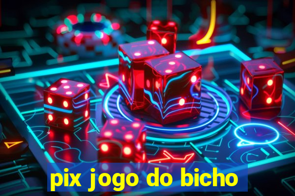 pix jogo do bicho