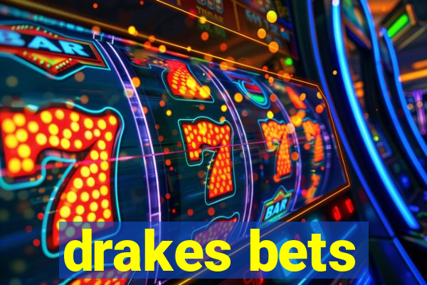 drakes bets