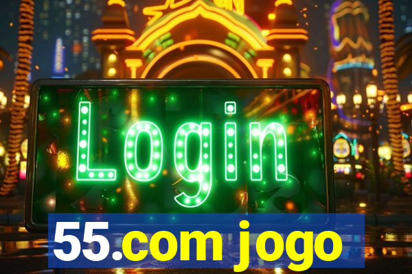 55.com jogo