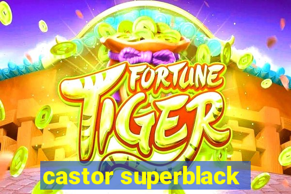 castor superblack