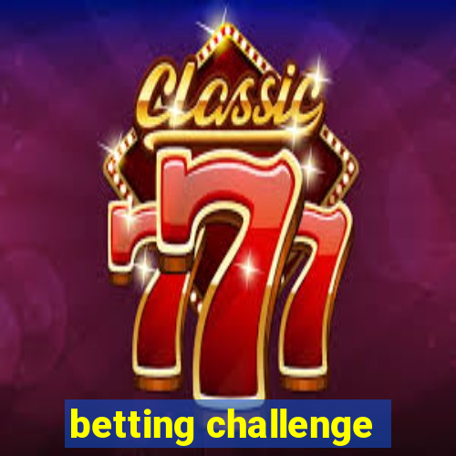 betting challenge