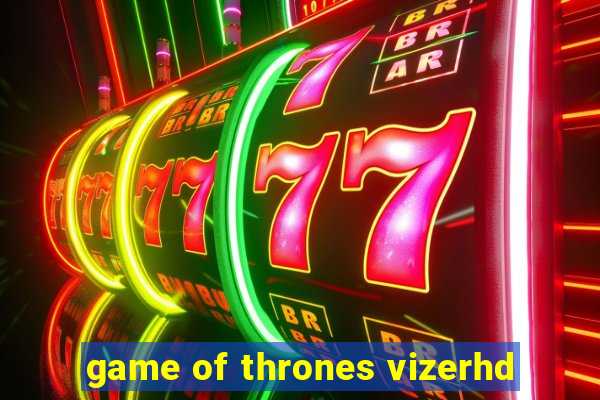 game of thrones vizerhd