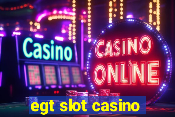 egt slot casino