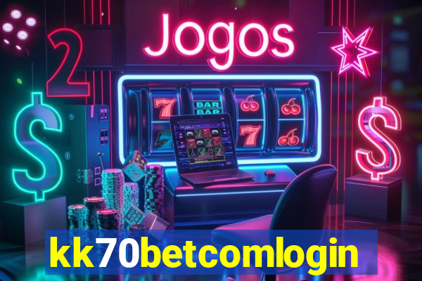 kk70betcomlogin