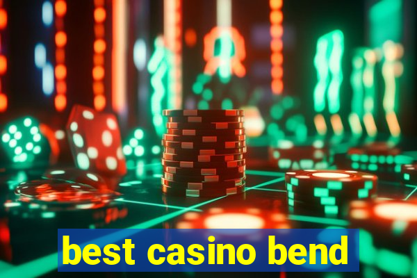 best casino bend