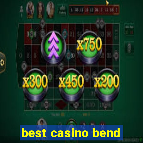 best casino bend