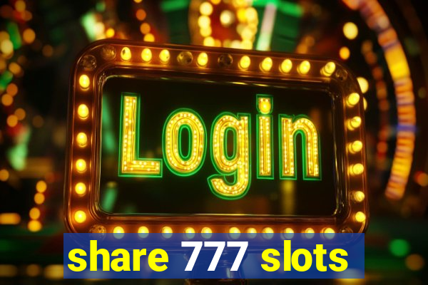 share 777 slots