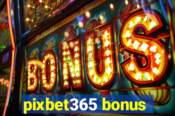 pixbet365 bonus