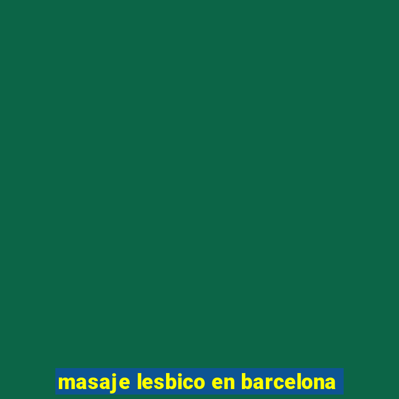 masaje lesbico en barcelona