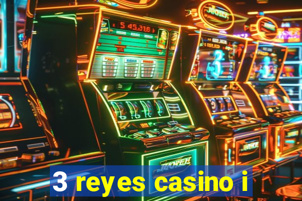 3 reyes casino i