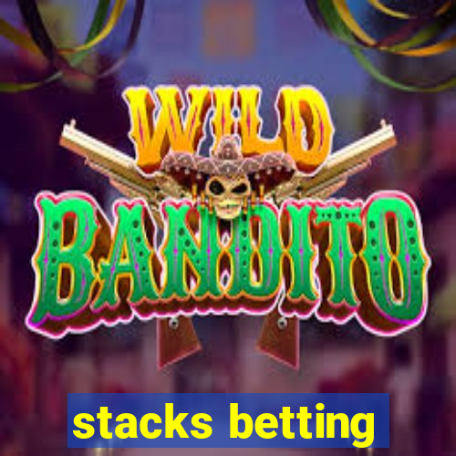 stacks betting