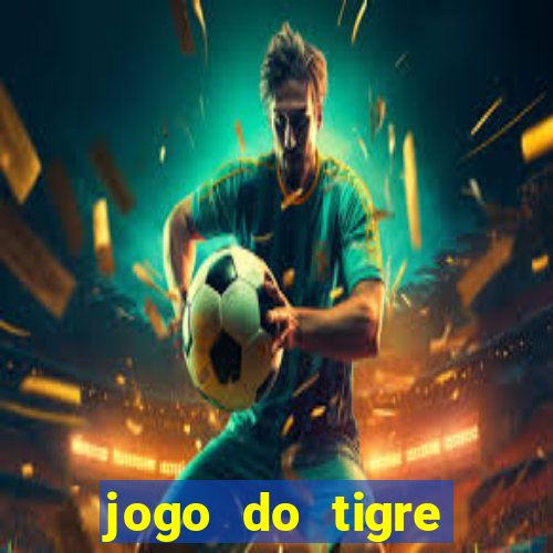 jogo do tigre pagando muito