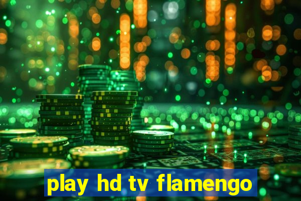 play hd tv flamengo