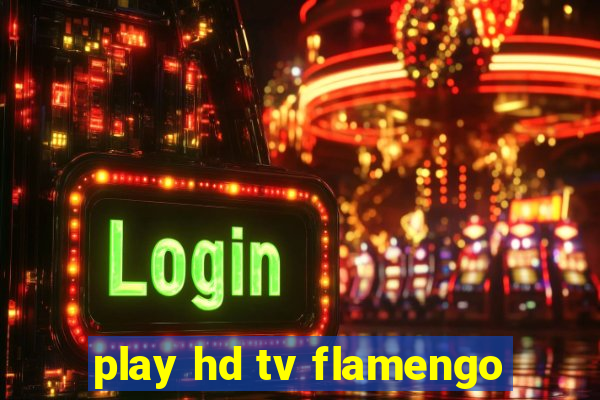 play hd tv flamengo