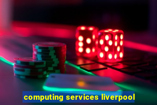 computing services liverpool