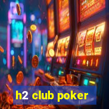 h2 club poker