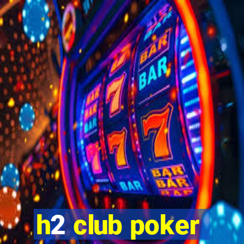 h2 club poker