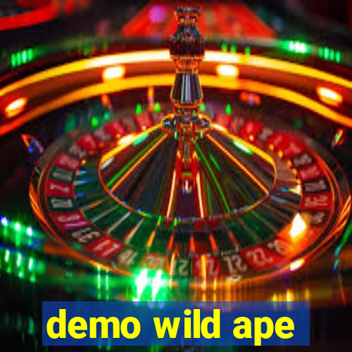 demo wild ape