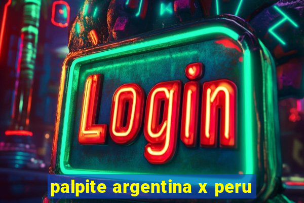 palpite argentina x peru