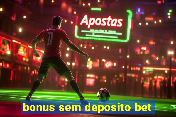 bonus sem deposito bet