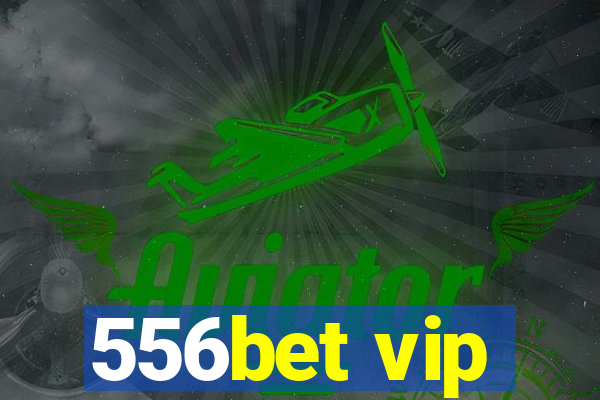 556bet vip