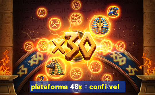 plataforma 48x 茅 confi谩vel