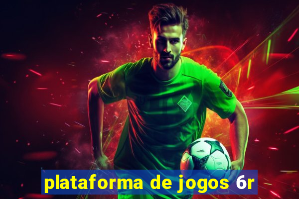 plataforma de jogos 6r