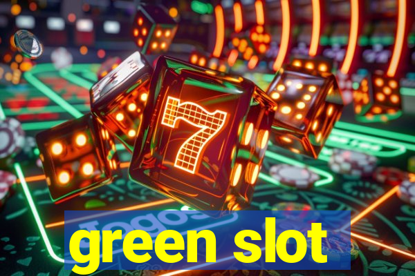 green slot