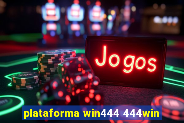 plataforma win444 444win