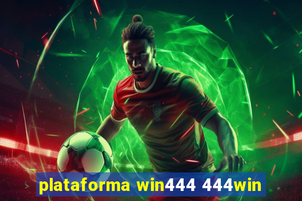 plataforma win444 444win