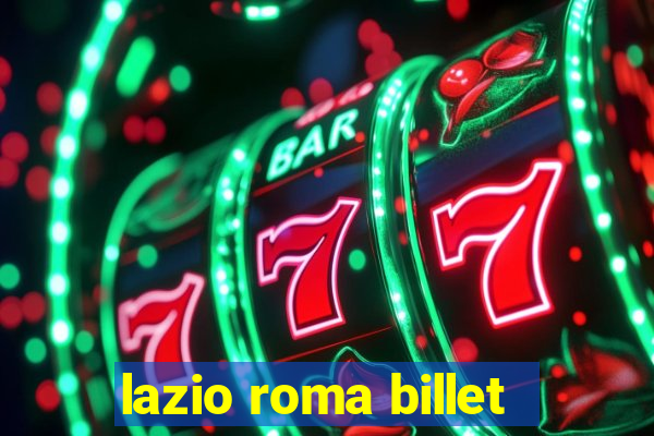 lazio roma billet