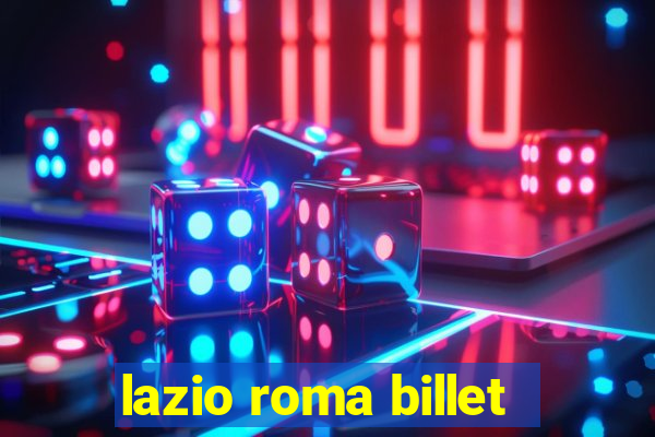 lazio roma billet