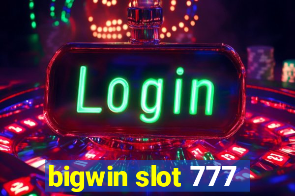 bigwin slot 777