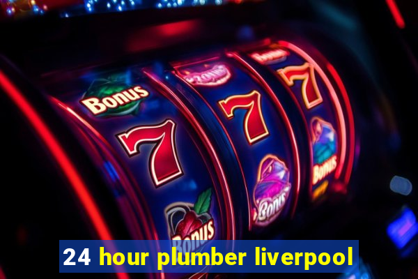 24 hour plumber liverpool