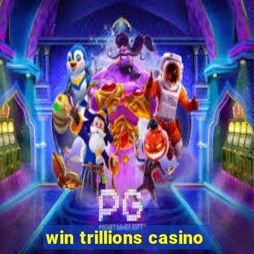 win trillions casino