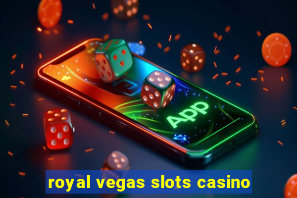 royal vegas slots casino