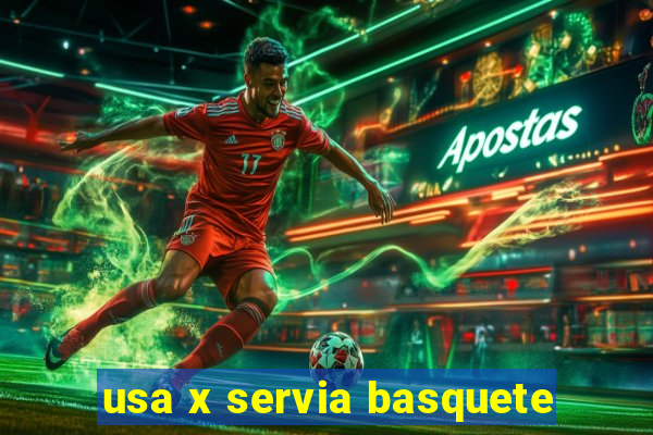 usa x servia basquete