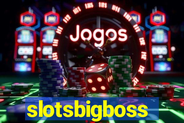 slotsbigboss