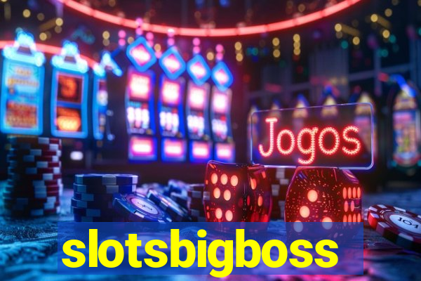 slotsbigboss